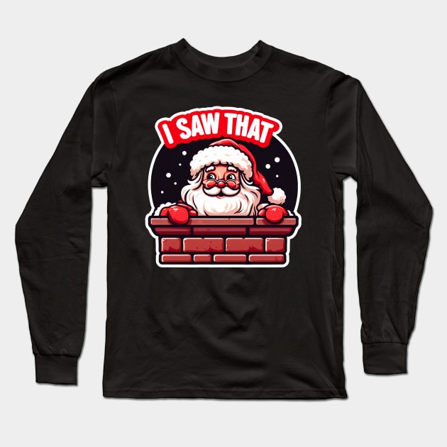 I SAW THAT meme Santa Claus inside Chimney Long Sleeve T-Shirt by Plushism